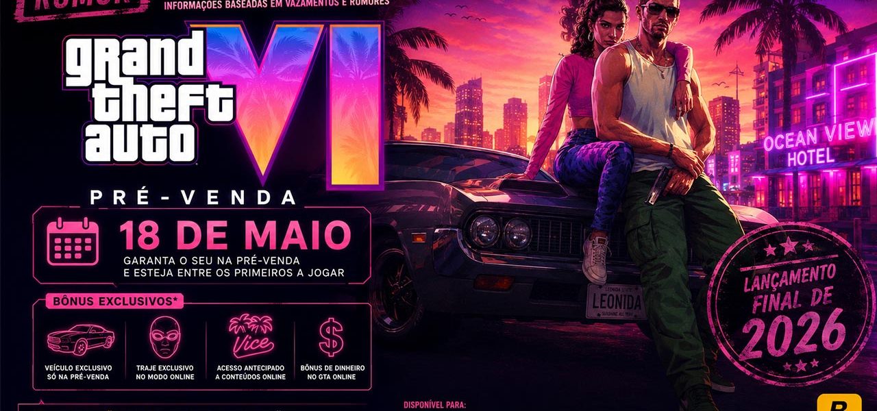 Talvez não seja rumor: Vaza data de Pré-Venda de GTA VI para 18 de Maio